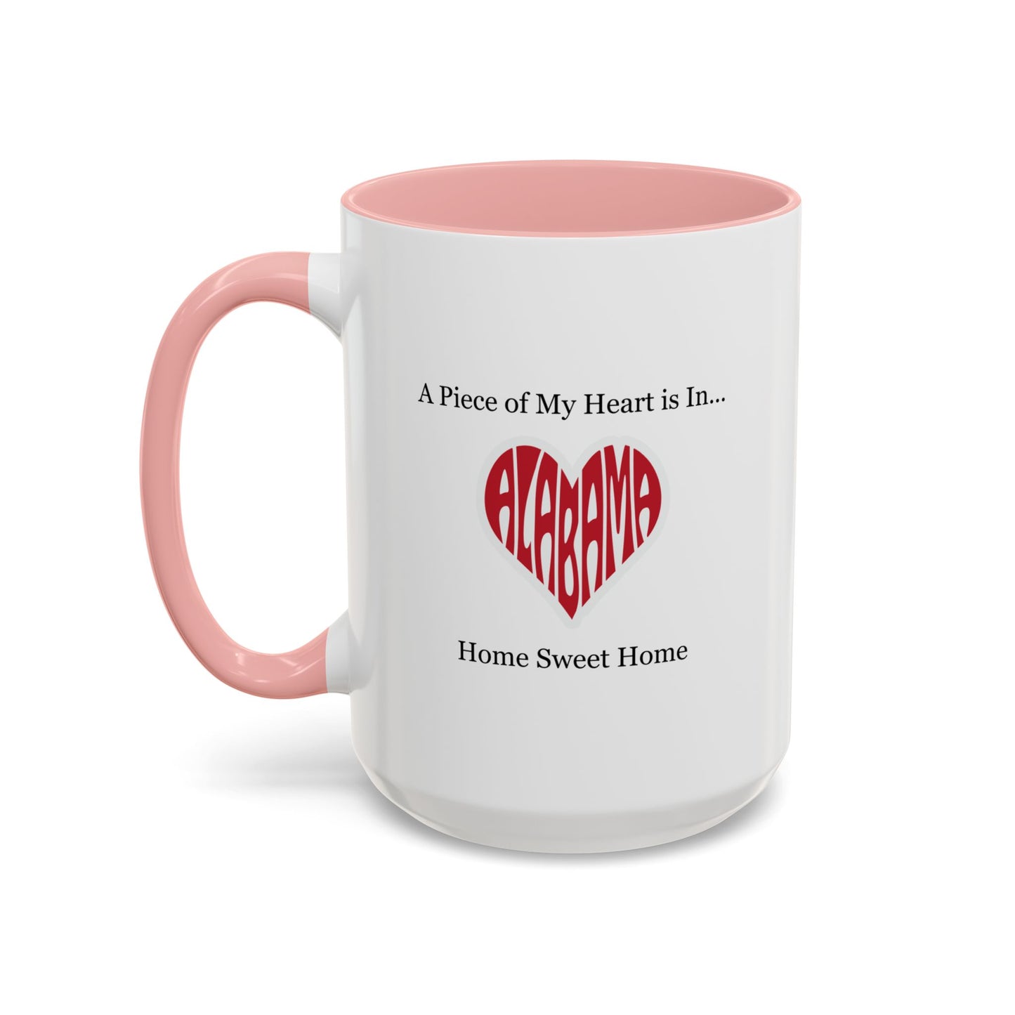 Alabama "A Piece of My Heart is in Alabama" Coffee Mug (11, 15oz)