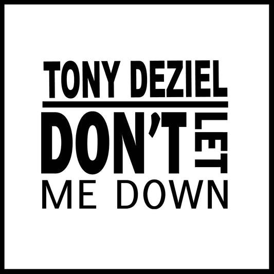 Tony Deziel -- Don't Let Me Down
